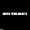 SuperPawgHunter