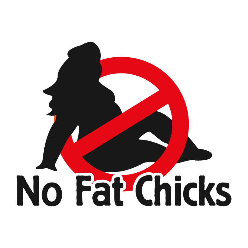 no fat chicks lol